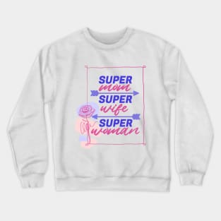 Super Mom, Super Wife, Super Woman | Funny Mom Quote | Mothers Day Gifts | Mom Gift Ideas Crewneck Sweatshirt